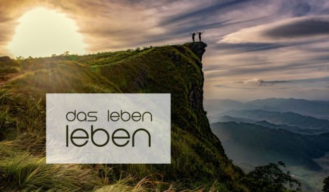 Lebensweisheit zum Leben